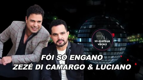 Foi Só Engano (Ao Vivo) - Zezé Di Camargo e Luciano/ Acapella