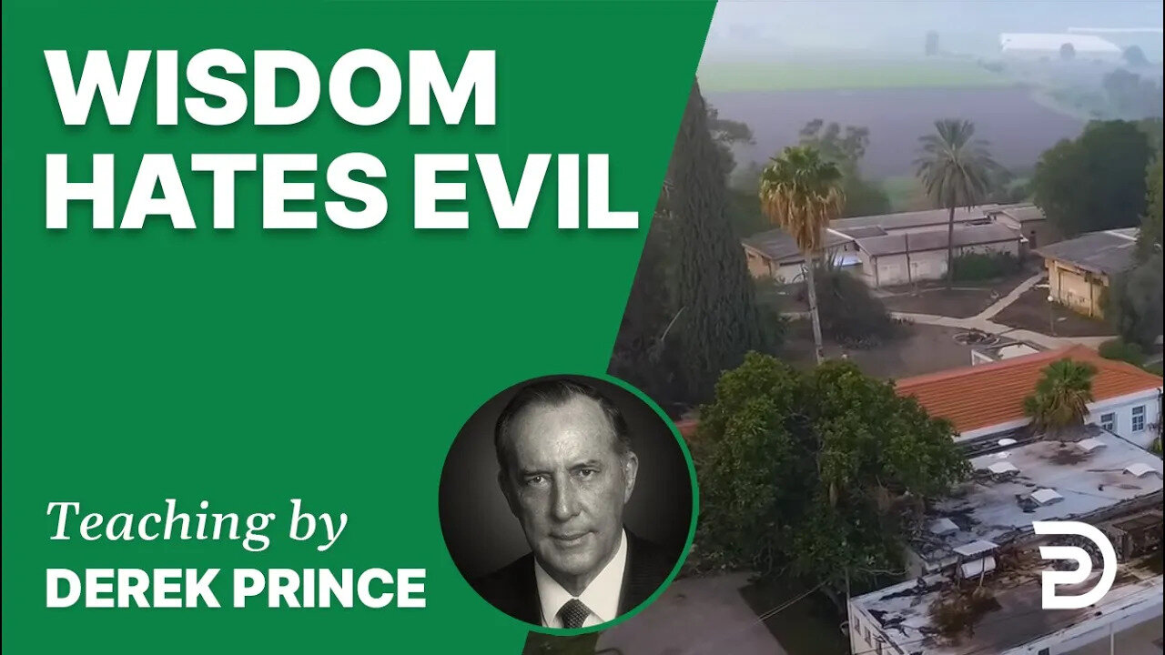 Wisdom Hates Evil 23/6 - A Word from the Word - Derek Prince