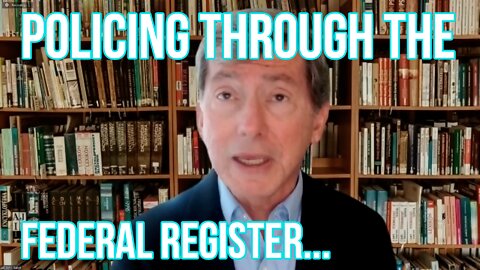 The Administrative State, Part 12: Policing via the Federal Register [The Baker Brief, 10/9/22]