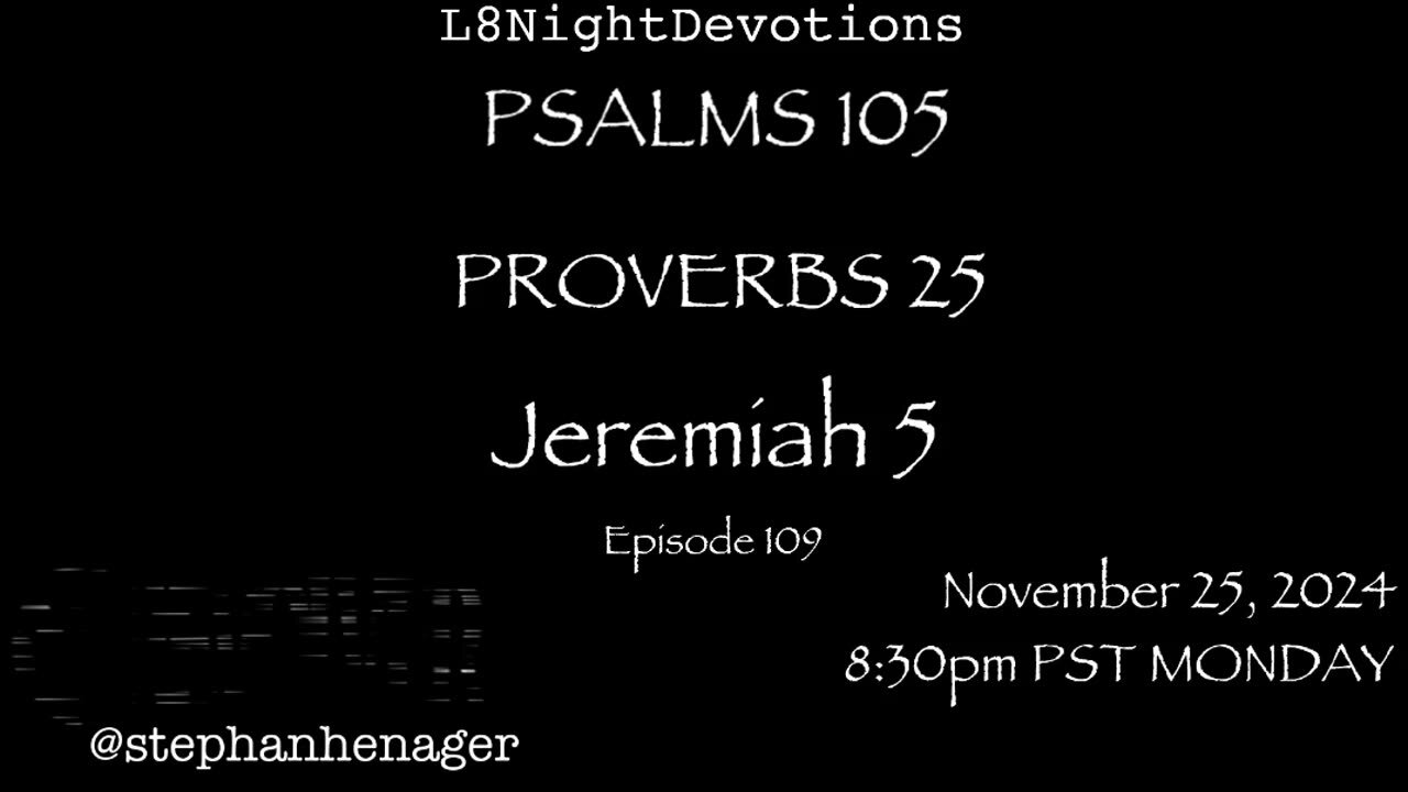 L8NIGHTDEVOTIONS REVOLVER -PSALM 105- PROVERBS 25- JEREMIAH 5- READING WORSHIP PRAYERS