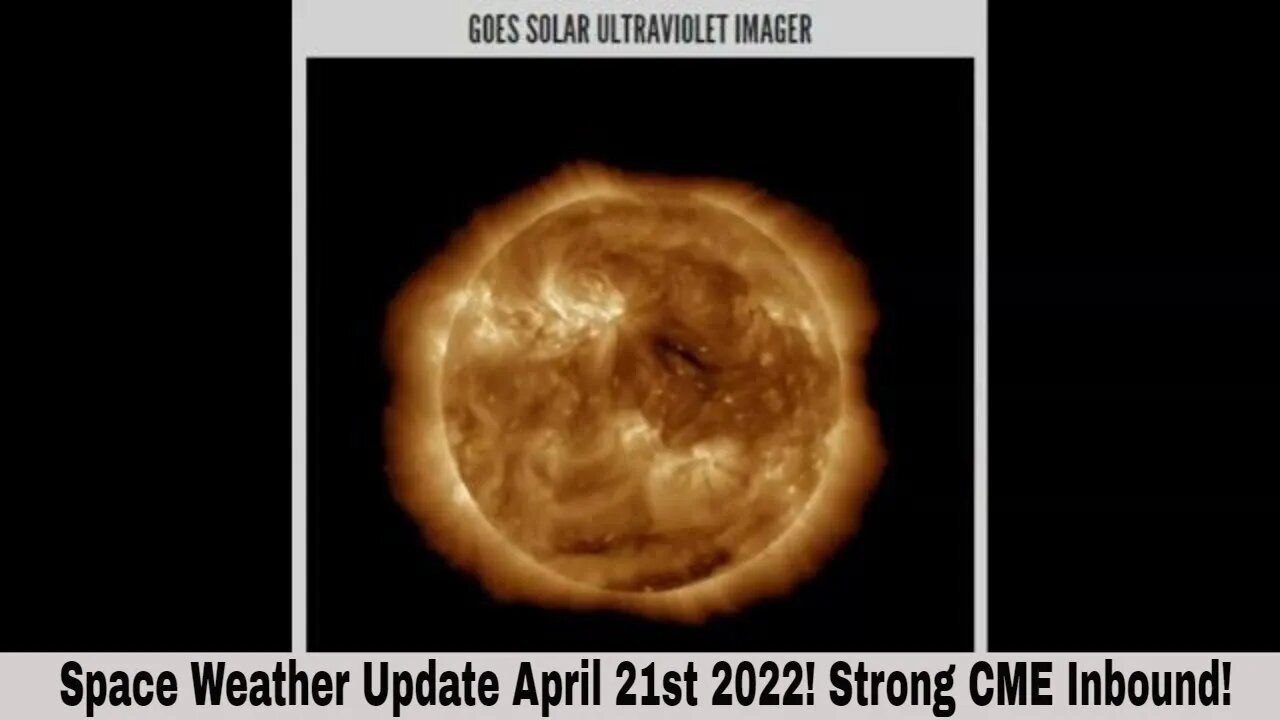 Space Weather Update April 21st 2022! Strong CME Inbound!