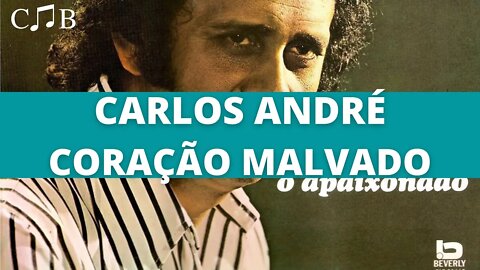 Carlos André - Coração Malvado