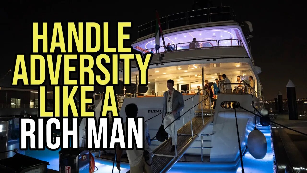 How to handle adversity like a rich man