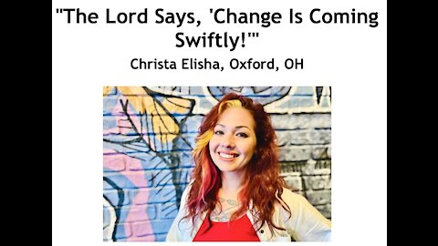 Christa Elisha/ "The Lord Says, 'Change Is Coming Swiftly!'"