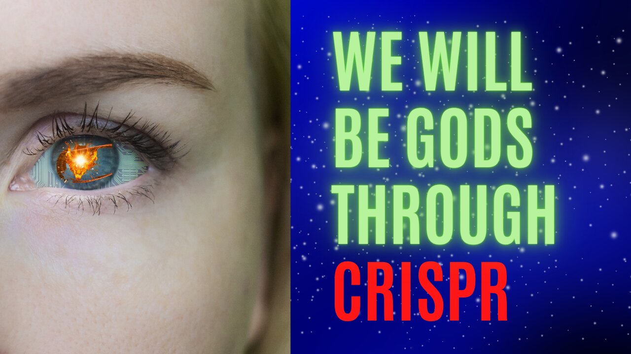 Most Lives Will End Soon...The Rest Will Be gods Through CRISPR?