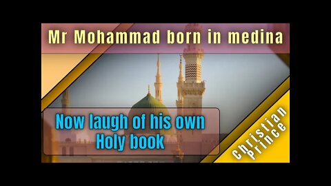 Me Mohammed born in medina and now laugh of his own book - Christian Prince