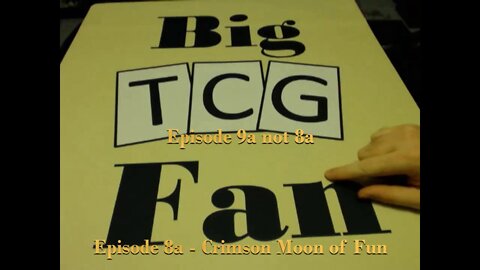 BigTCGFan Episode 9a - Crimson Moon of Fun