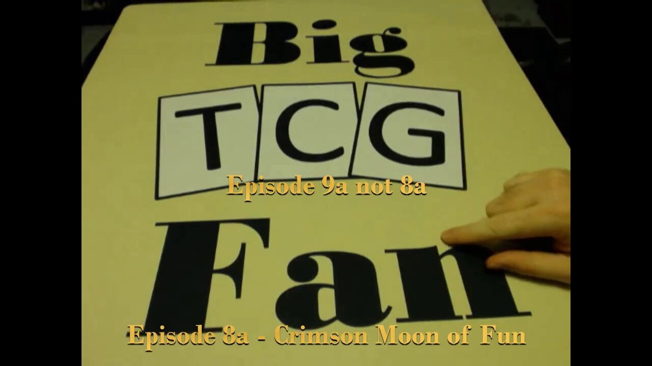 BigTCGFan Episode 9a - Crimson Moon of Fun