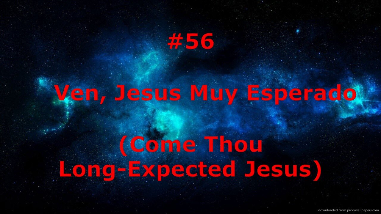 #56 - Ven, Jesus Muy Esperado - Himnario Bautista - Come Thou Long Expected Jesus