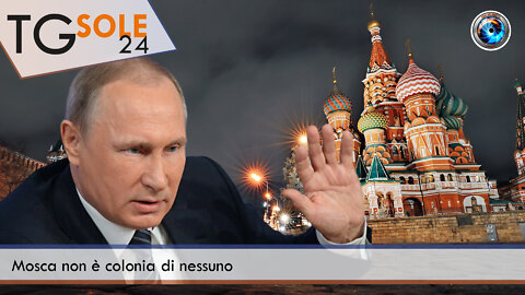 TgSole24 – 14 febbraio 2022 - Mosca non è colonia di nessuno