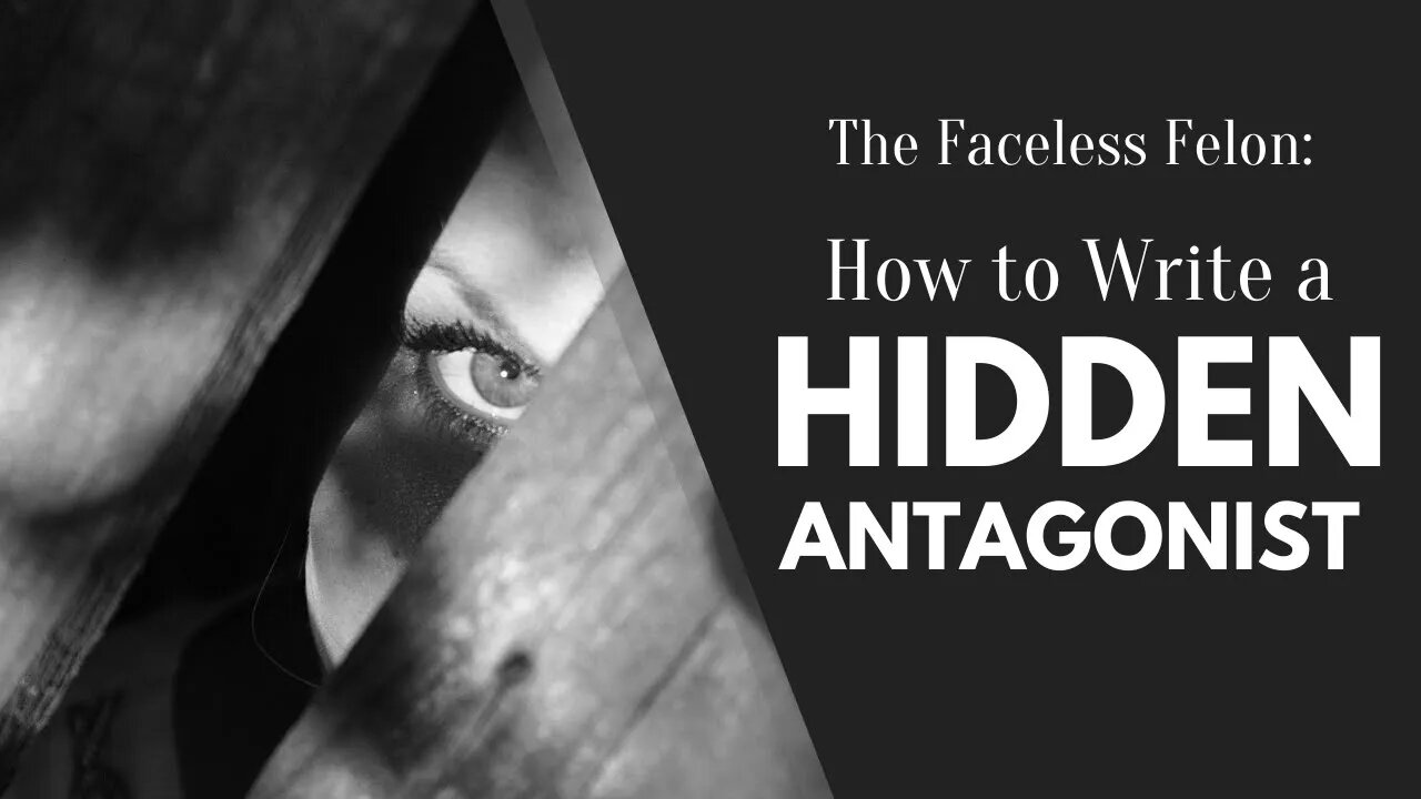 The Faceless Felon: How to Write a Hidden Antagonist - Writing Today