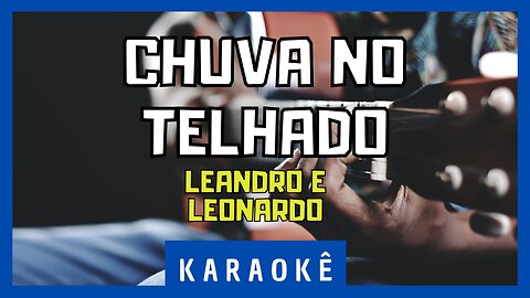 Karaokê - Chuva no Telhado - Leandro & Leonardo