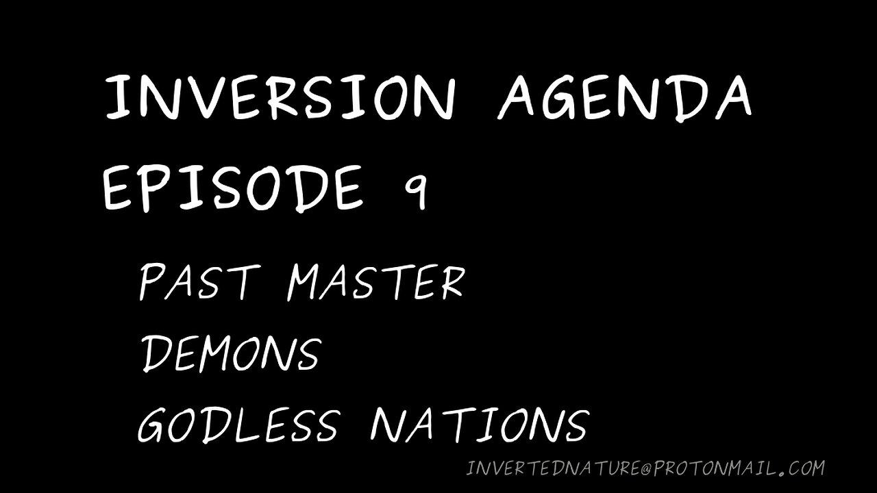 INVERSION AGENDA EPISODE 9 | PAST MASTER, DEMONS, GODLESS NATIONS