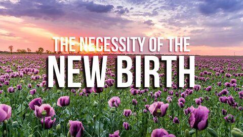 Reg Kelly - The Necessity of the New Birth