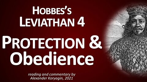 Hobbes's Leviathan 4: Protection / Obedience, Good Laws | Reading and Commentary