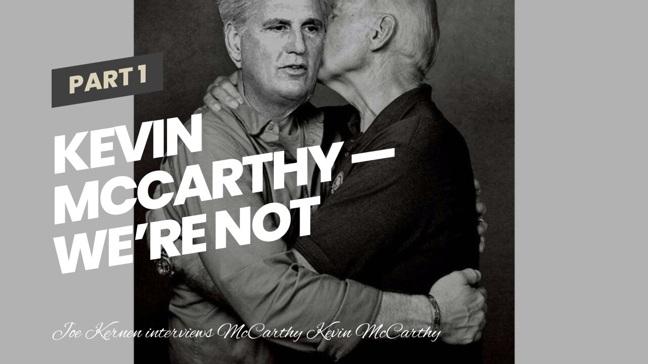 Kevin McCarthy — We’re not going to impeach Biden…