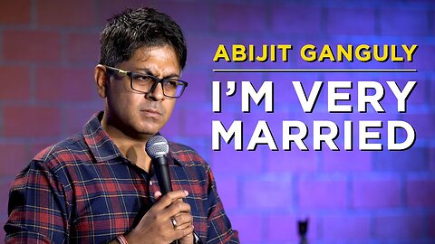 I'm Very Married | Standup comedy by Abhijit Ganguly