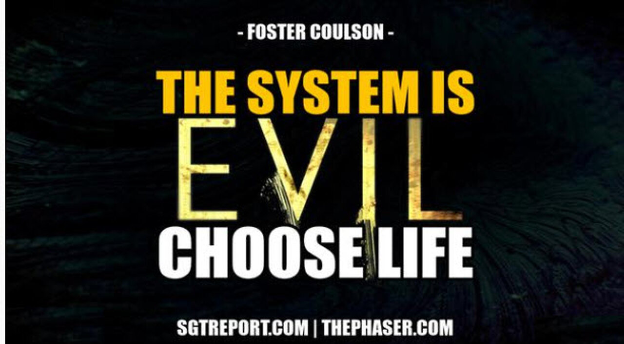 SGT REPORT - THE SYSTEM IS EVIL. CHOOSE LIFE. -- Foster Coulson