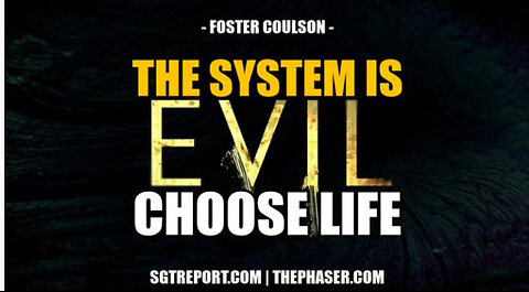 SGT REPORT - THE SYSTEM IS EVIL. CHOOSE LIFE. -- Foster Coulson