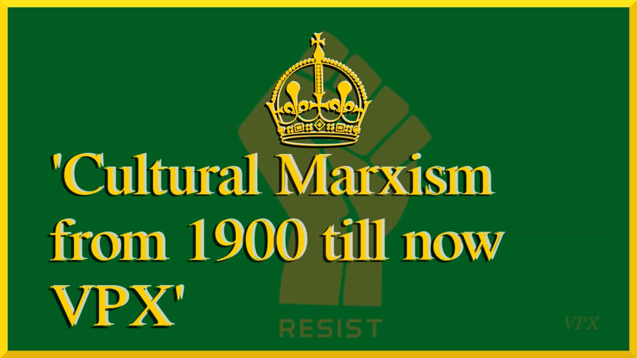 Cultural Marxism from 1900 till now VPX