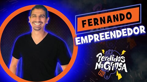 Fernando - Empreendedor | 050 #Perdidospdc