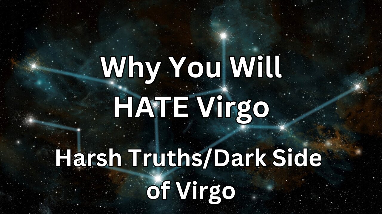 Why You Will HATE Virgo. Harsh Truths/Dark Side of Virgo