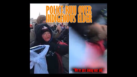 Mounted Police run over Indigenous Grandmother In Ottawa