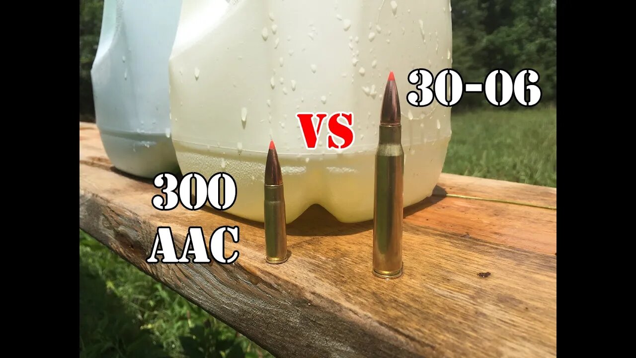 300 AAC Blackout vs 30-06... Multiple Water Jug Test