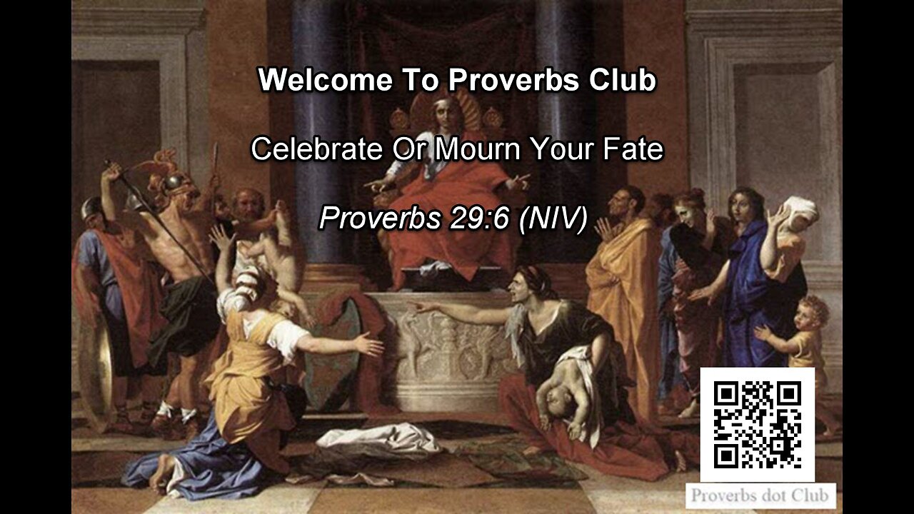 Celebrate Or Mourn Your Fate - Proverbs 29:6