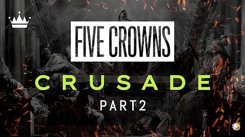 CRUSADE pt2 // Dennis Funderburg // Five Crowns