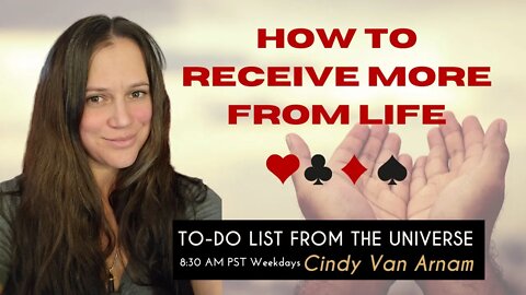 How To Receive More From Life - To Do List From The Universe