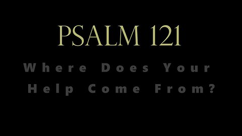 Help from God? For You - Psalm 121 Prayer