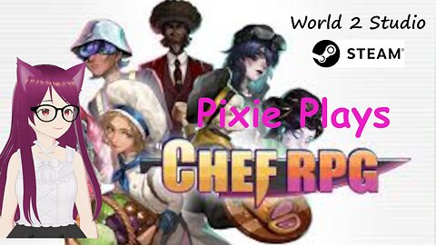 Pixie Plays Chef RPG Part 5