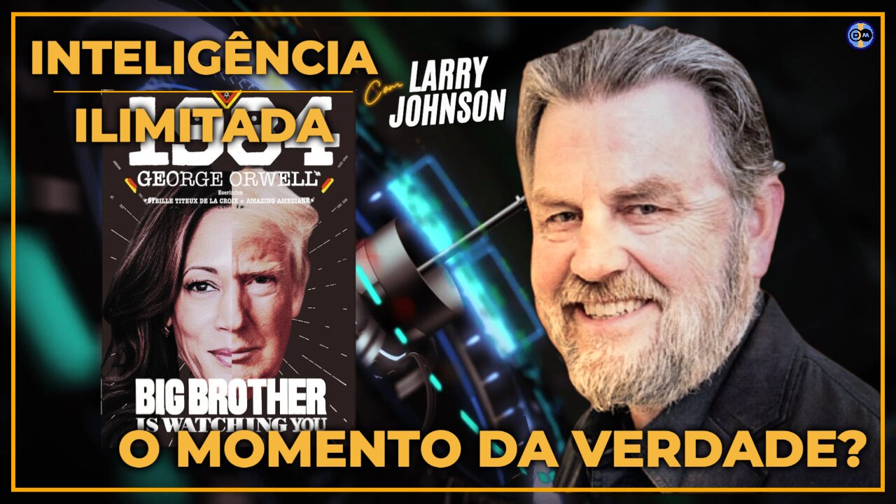 🧿 Inteligência Ilimitada - Big Brother Elections, Isrregou, Coreia Não Bobéia - Com Larry Johnson