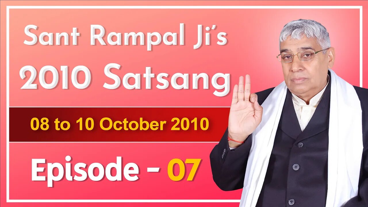 Sant Rampal Ji's 2010 Satsang | 08 to 10 October 2010 HD | Episode - 07 | SATLOK ASHRAM