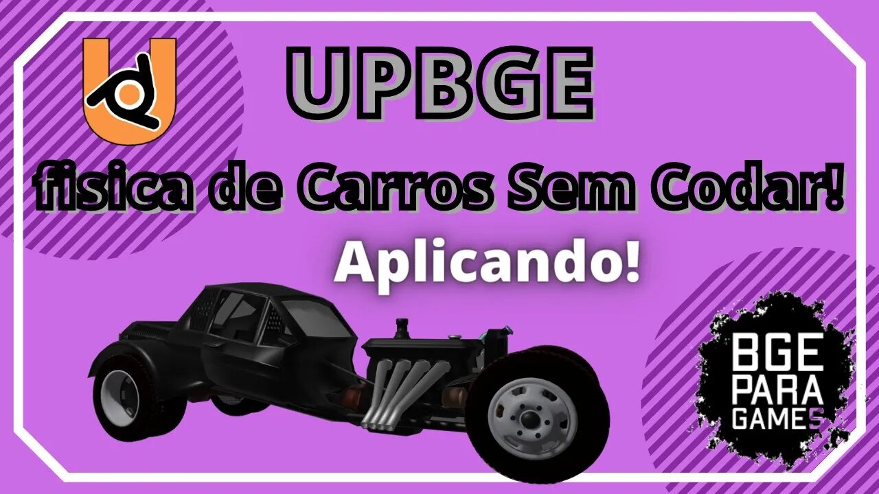 [UPBGE] física de Carros Sem Codar Aplicando em um Game