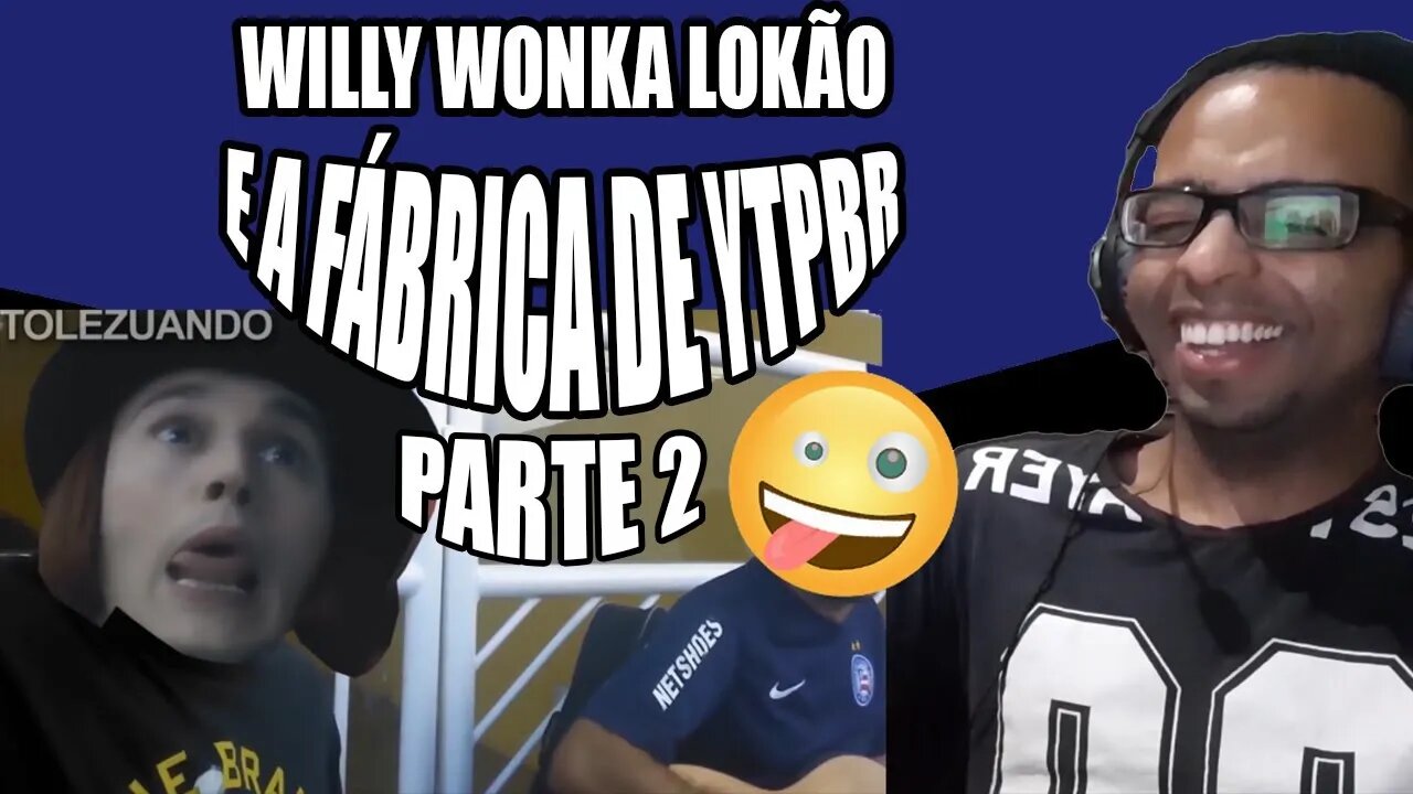 YPTBR A FANTÁSTICA FÁBRICA DE CHOOCH!!! PARTE 2 (REACT) Tolezuando (+18)