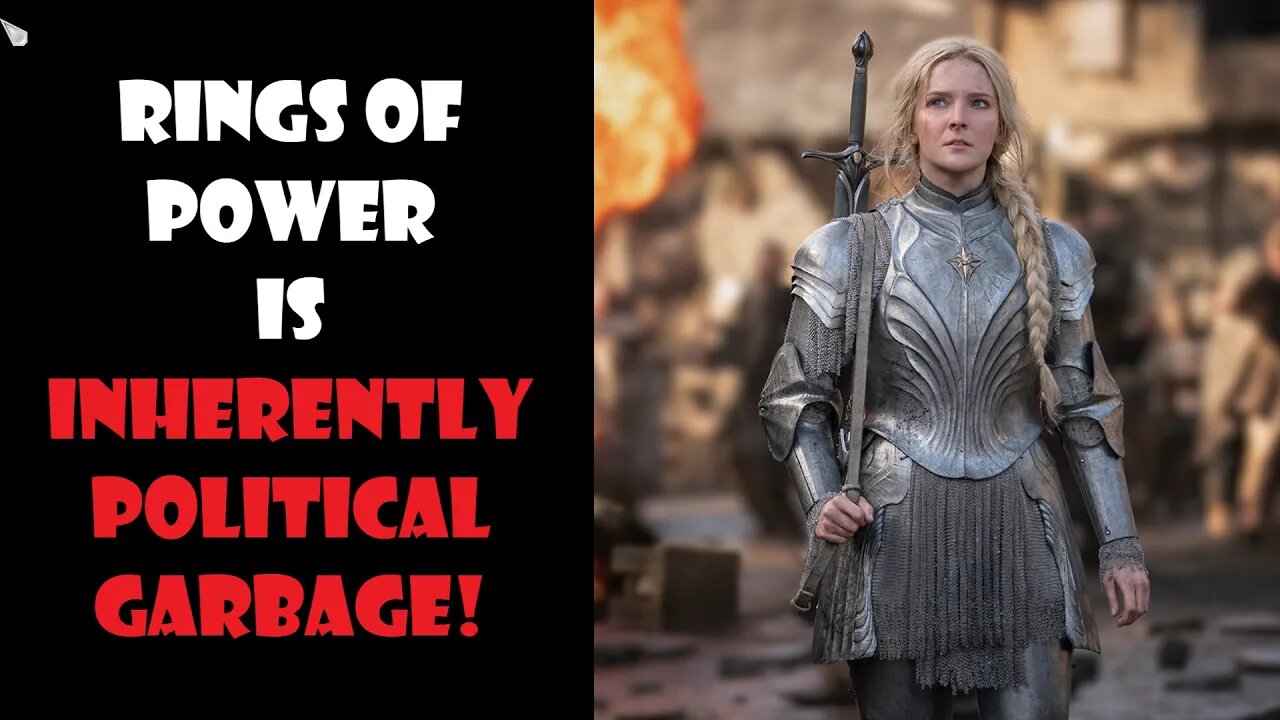 Rings Of Power Is INHERENTLY POLITICAL GARBAGE!