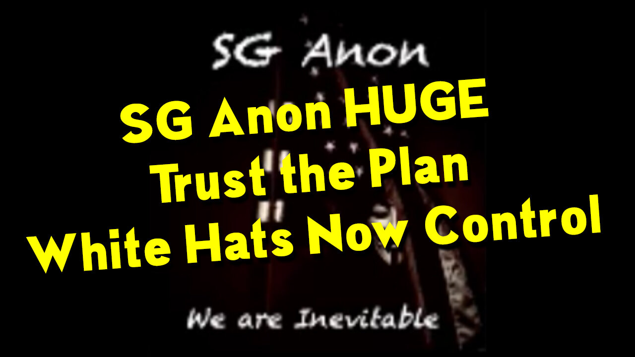 SGAnon Trust the Plan > White Hats Now Control.