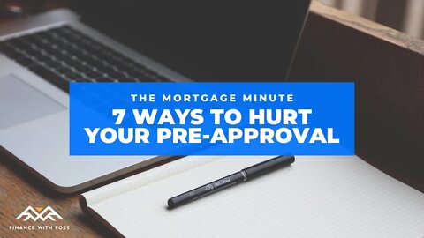 7 Ways to Hurt Your Mortgage Pre-Approval