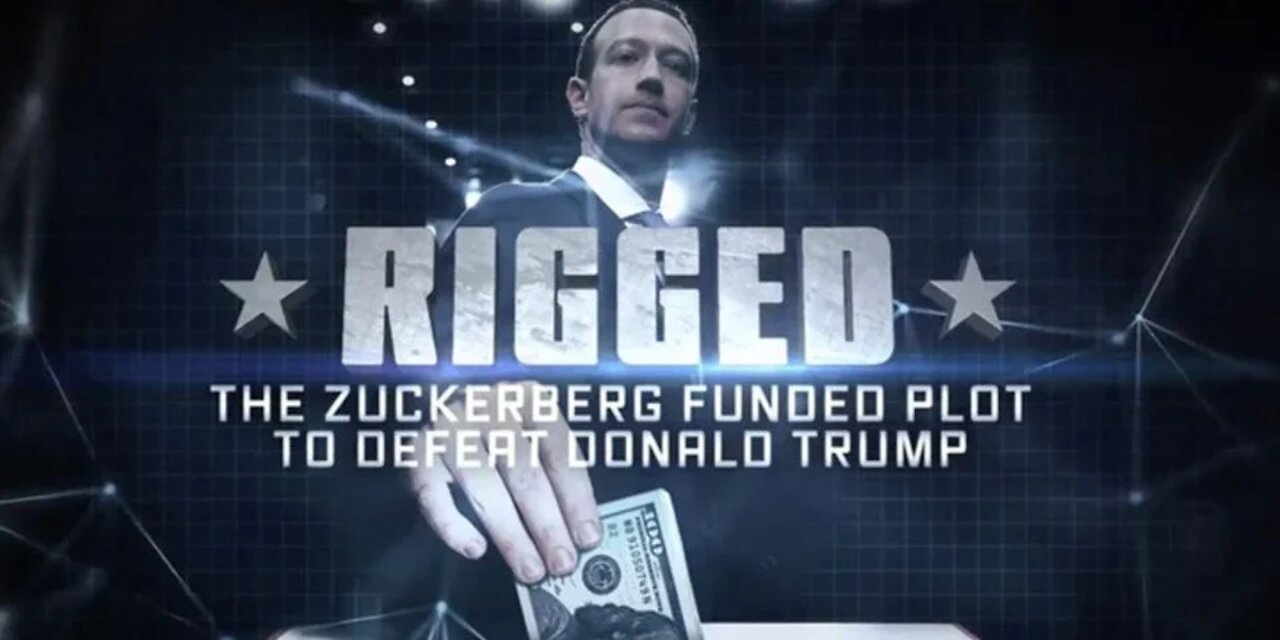 R I G G E D: The Zuckerberg Funded Plot to Defeat Donald Trump