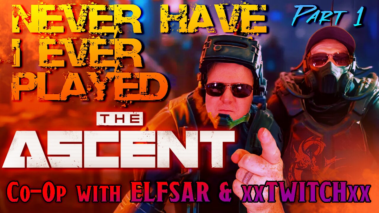 Going Up? – Never Have We Ever Played: The Ascent w/Elfsar – Episode 1