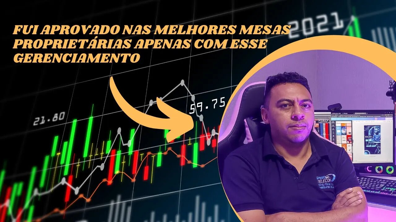 FUI APROVADO NAS MELHORES MESAS PROPRIETÁRIAS APENAS COM ESSE GERENCIAMENTO