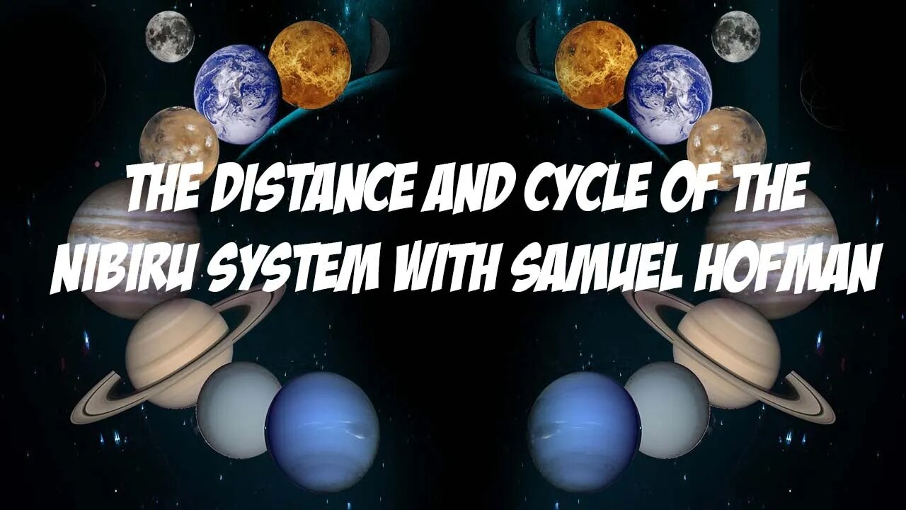 The Distance and Cycle of the Nibiru System with Samuel Hofman