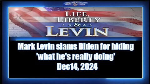 Mark Levin slams Biden for hiding 'what he's really doing'