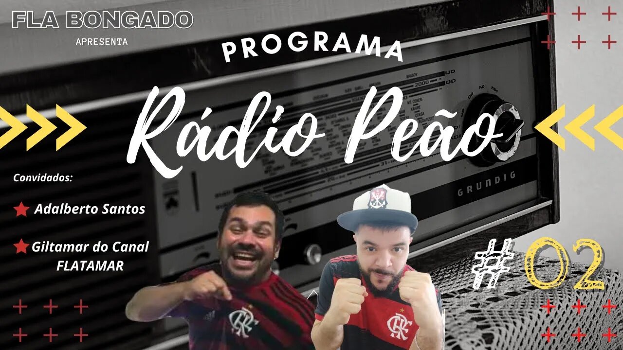 PROGRAMA RÁDIO PEÃO #02 | CANAL FLA BONGADO