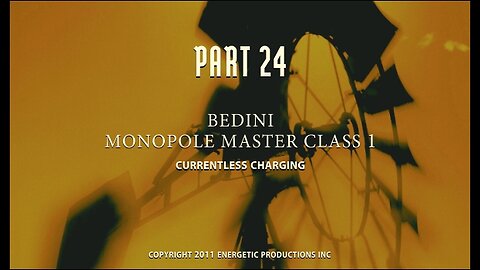 Energy From The Vacuum 24 - Bedini Monopole Master Class - Part 1 – Curentless Charging (2011)