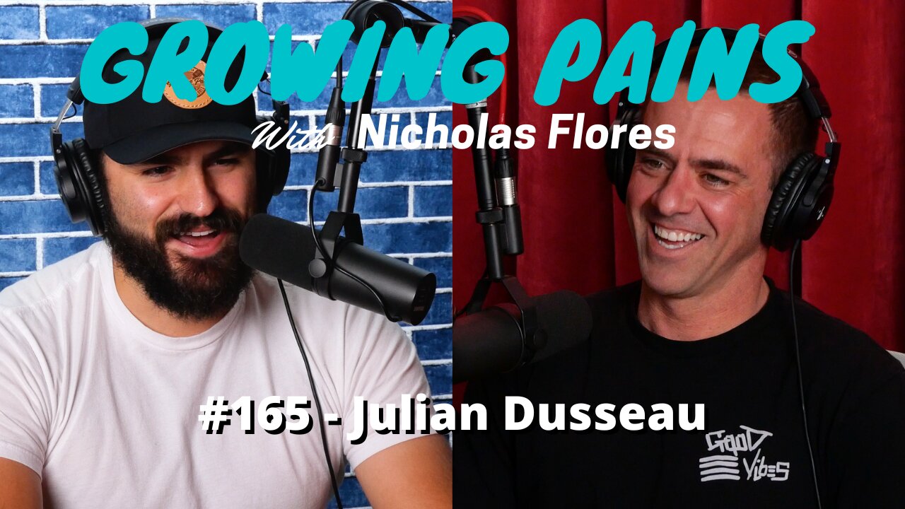 #165 - Julian Dusseau | Growing Pains with Nicholas Flores