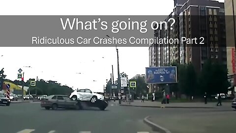 What's going on? Ridiculous Car Crashes Compilation Part 2