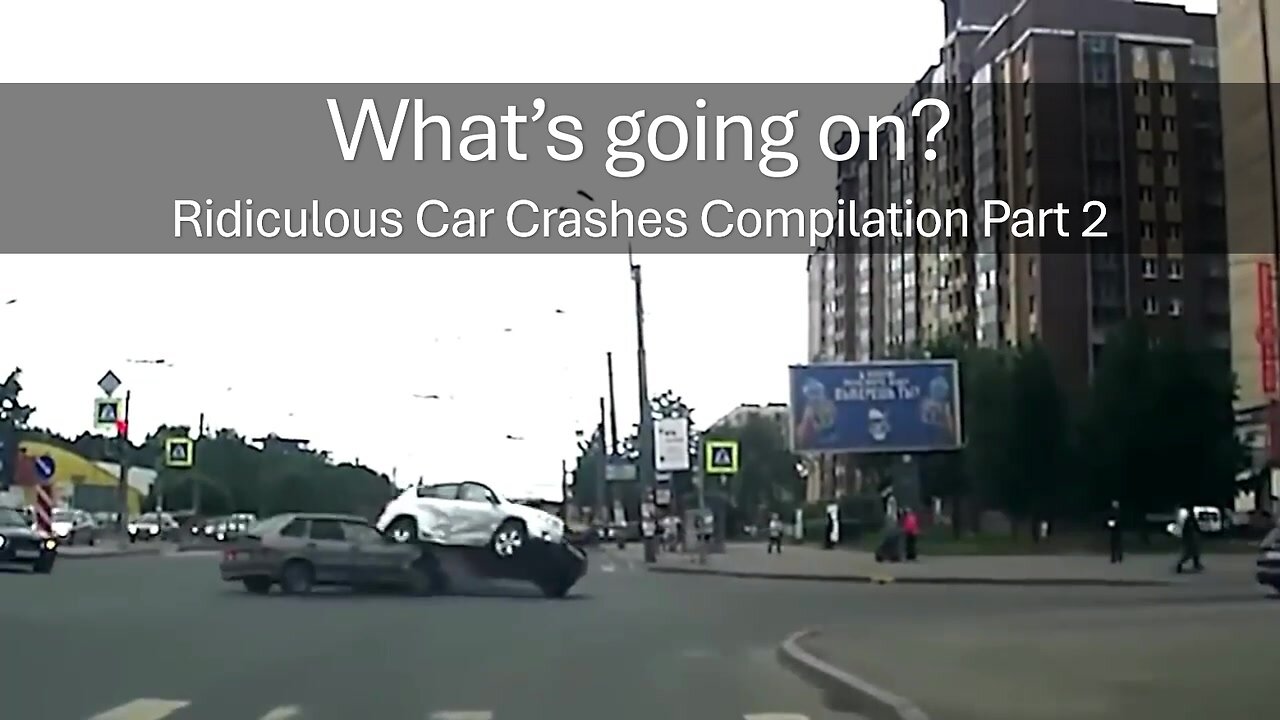 What's going on? Ridiculous Car Crashes Compilation Part 2